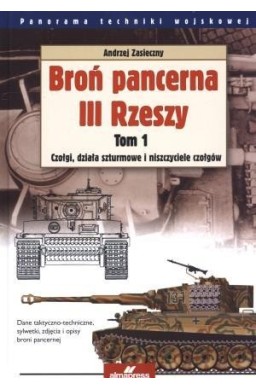 Broń pancerna III Rzeszy. Tom 1. Czołgi, działa...