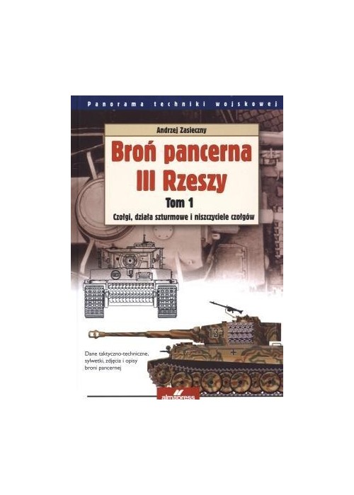 Broń pancerna III Rzeszy. Tom 1. Czołgi, działa...