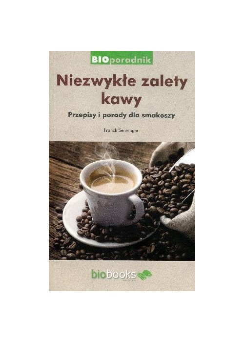 Niezwykłe zalety kawy. Porady i przepisy