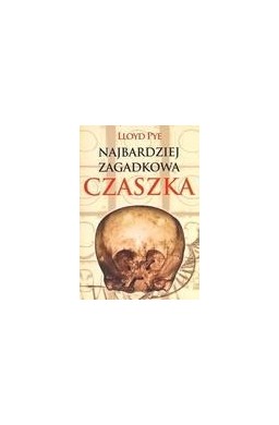 Najbardziej zagadkowa czaszka