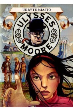 Ulysses Moore  7 Ukryte miasto