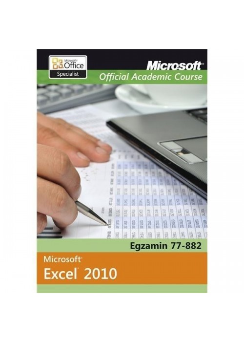 Microsoft Office Excel 2010: Egzamin 77-882...