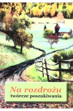 Na rozdrożu - twórcze poszukiwania