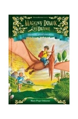 Magiczny domek na drzewie T.1 Dinozaury przed...