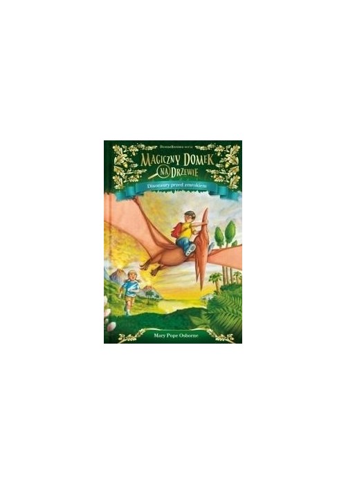 Magiczny domek na drzewie T.1 Dinozaury przed...