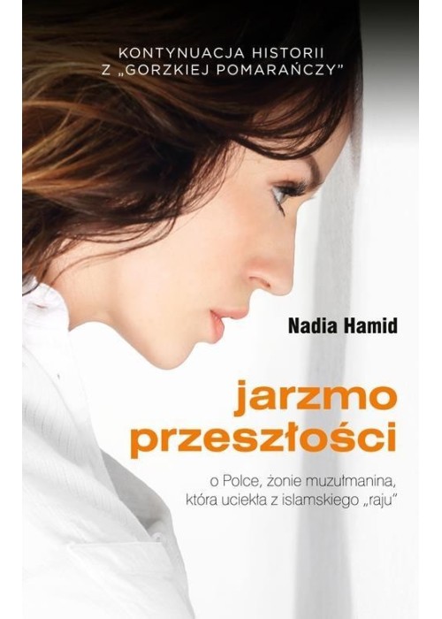 Jarzmo przeszłości. O Polsce, żonie muzłumanina...