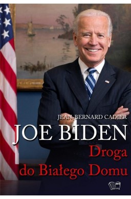 Joe Biden. Droga do Białego Domu