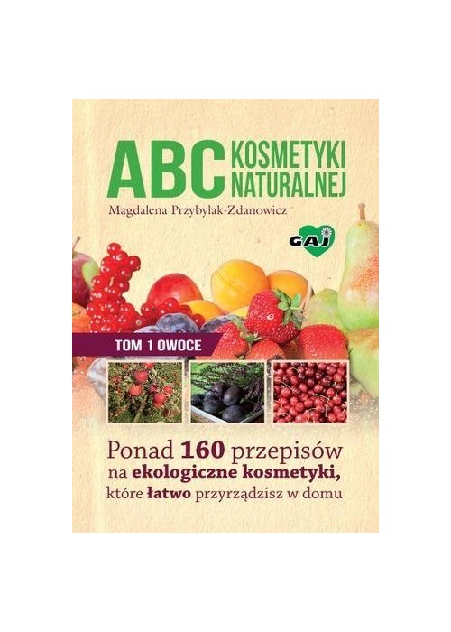 Abc kosmetyki naturalnej T.1 Owoce