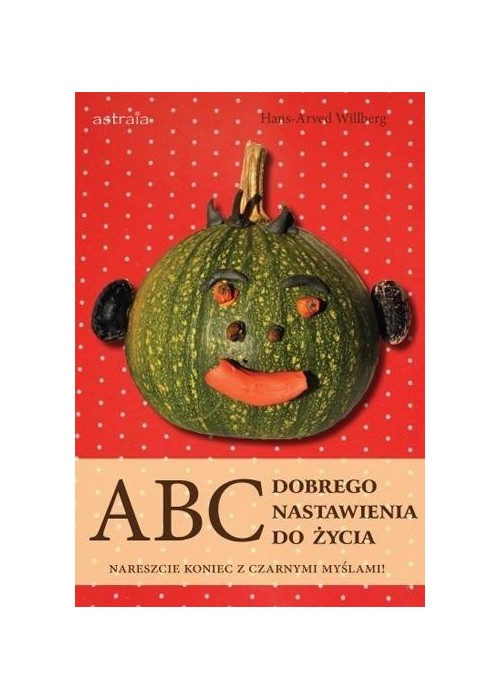 ABC dobrego nastawienia do życia