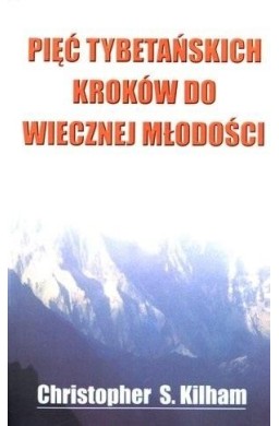 Pięć tybetańskich kroków do wiecznej młodości