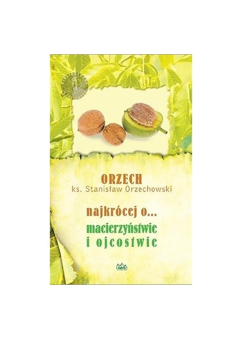 Najkrócej o... macierzyństwie i ojcostwie