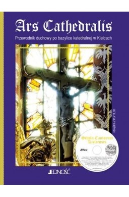 Ars Cathedralis. Przewodnik duchowy po bazylice..