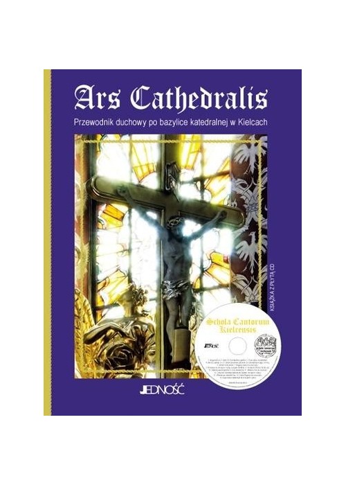 Ars Cathedralis. Przewodnik duchowy po bazylice..