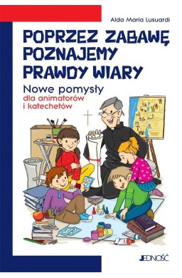 Poprzez zabawę poznajemy prawdy wiary