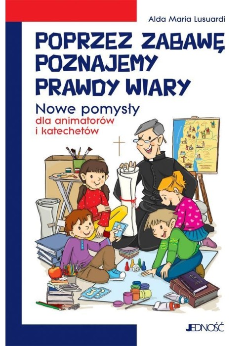 Poprzez zabawę poznajemy prawdy wiary