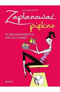 Zaplanować piękno. 10 zbilansowanych diet dla..