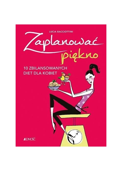 Zaplanować piękno. 10 zbilansowanych diet dla..