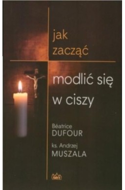 Jak zacząć modlić się w ciszy