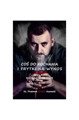 Coś do kochania i frytki na wynos