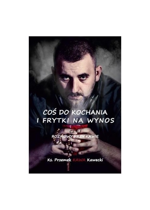 Coś do kochania i frytki na wynos