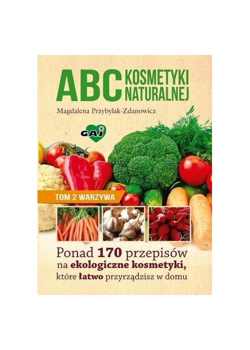 Abc kosmetyki naturalnej T.2 Warzywa