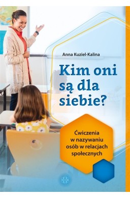 Kim oni są dla siebie? Ćwiczenia w nazywaniu osób