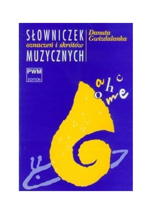 Słowniczek oznaczeń i skrótów muzycznych PWM Słowniczek oznaczeń i skrótów muzycznych PWM