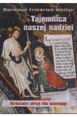 Tajemnica naszej nadziei. Rozważania i obrazy...