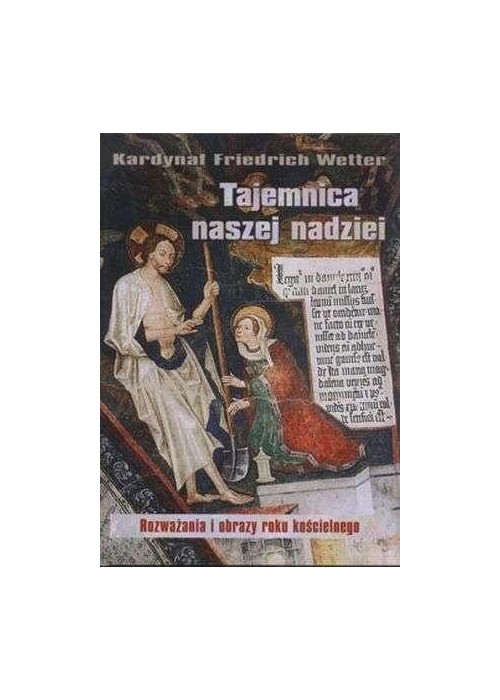 Tajemnica naszej nadziei. Rozważania i obrazy...