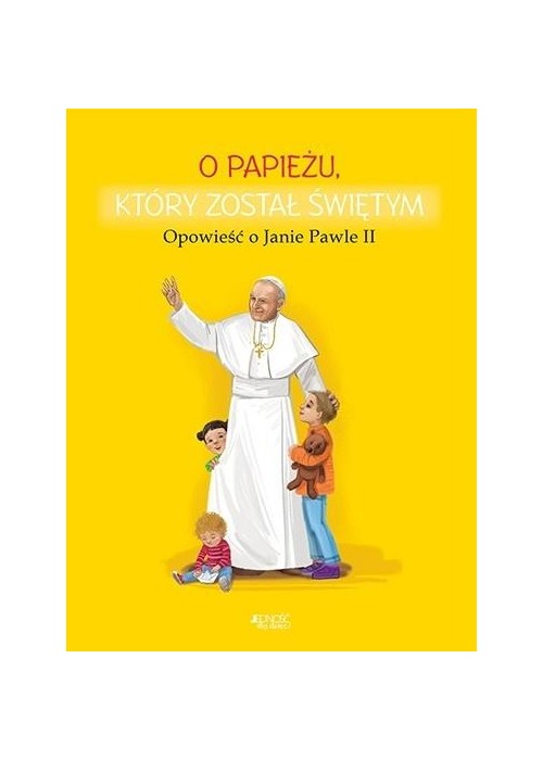 O papieżu, który został świętym. Opowieść o JP II