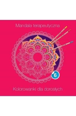 Mandala terapeutyczna 6. Kolorowanki dla dorosłych