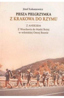 Piesza pielgrzymka z Krakowa do Rzymu