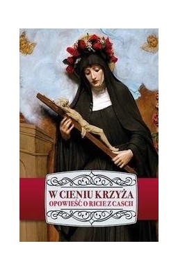 W cieniu Krzyża. Opowieść o Ricie z Cascii