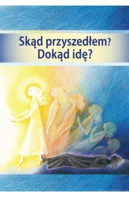 Skąd przyszedłem? Dokąd idę?