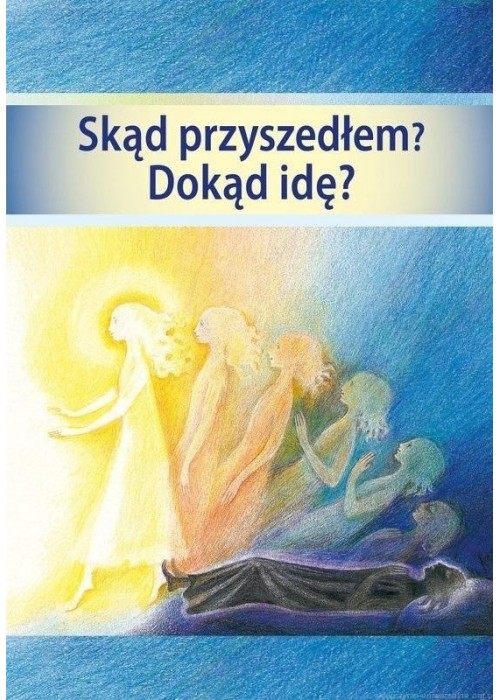 Skąd przyszedłem? Dokąd idę?