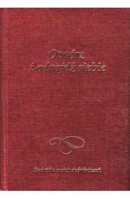 Otwórz i odnajdź siebie. Ze źródła moich ...