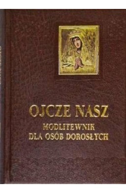 Ojcze nasz. Modlitewnik dla osób dorosłych