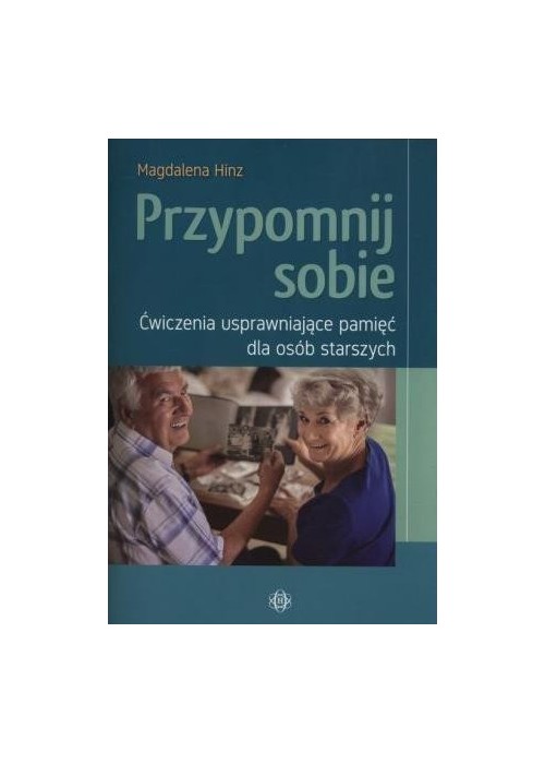 Przypomnij sobie. Ćwiczenia usprawniające pamięć..