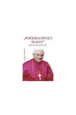 Współpracownicy prawdy. Biografia Benedykta XVI