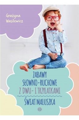 Zabawy słowno-ruchowe z dwu- i trzylatkami