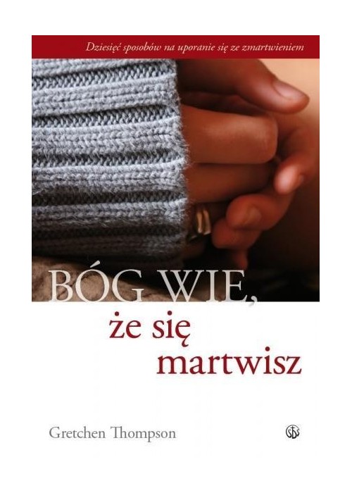 Bóg wie, że się martwisz...