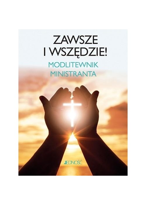 Zawsze i wszędzie. Modlitewnik ministranta