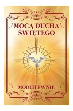 Mocą Ducha Świętego. Modlitewnik
