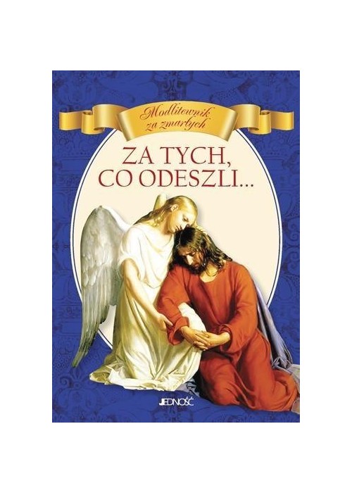 Za tych, co odeszli... Modlitewnik za zmarłych