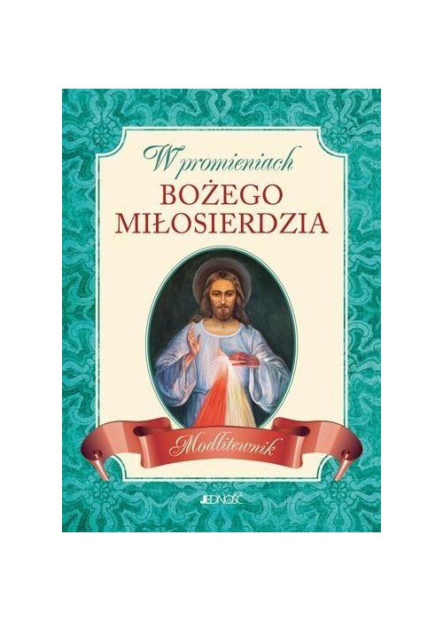 W promieniach Bożego miłosierdzia. Modlitewnik