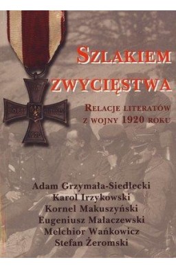 Szlakiem zwycięstwa. Relacje literatów...