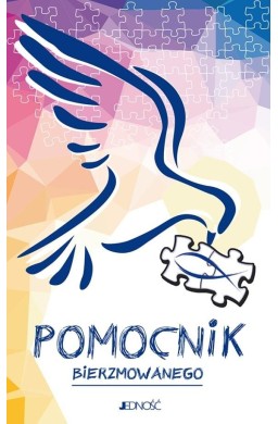 Pomocnik bierzmowanego. Ułożyć życie z Bogiem