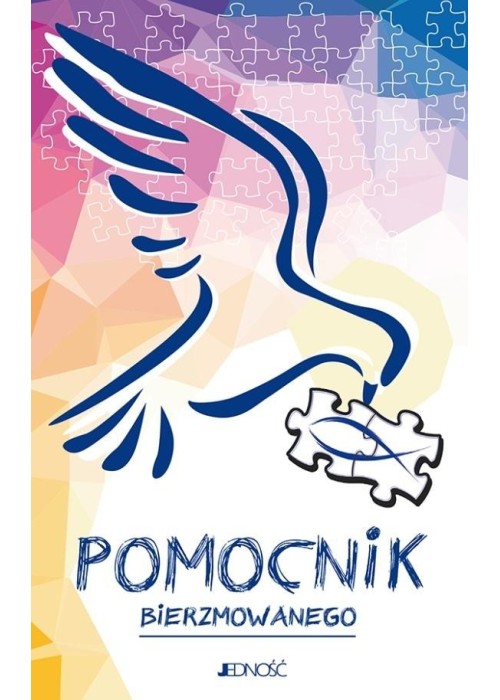 Pomocnik bierzmowanego. Ułożyć życie z Bogiem