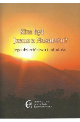 Kim był Jezus z Nazaretu? Jego dzieciństwo ..