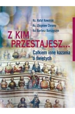 Z kim przestajesz...